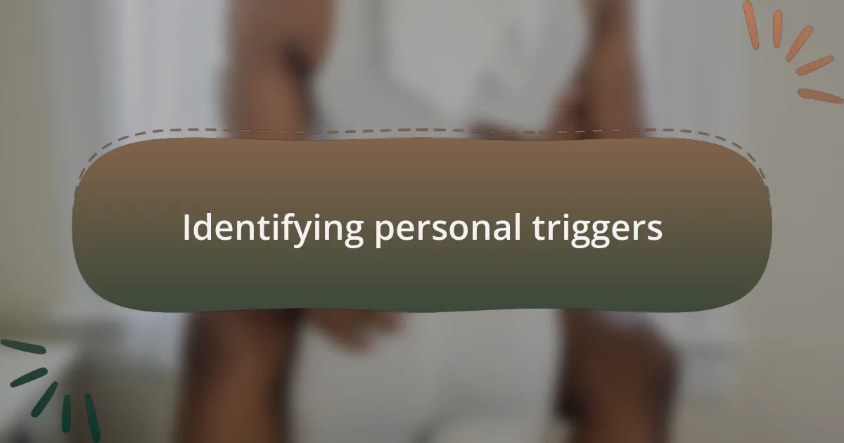 Identifying personal triggers