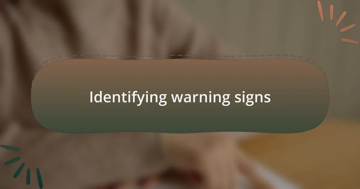 Identifying warning signs