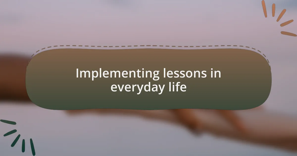 Implementing lessons in everyday life