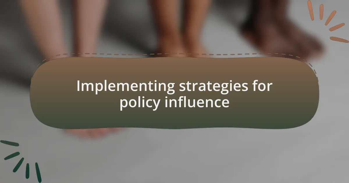 Implementing strategies for policy influence