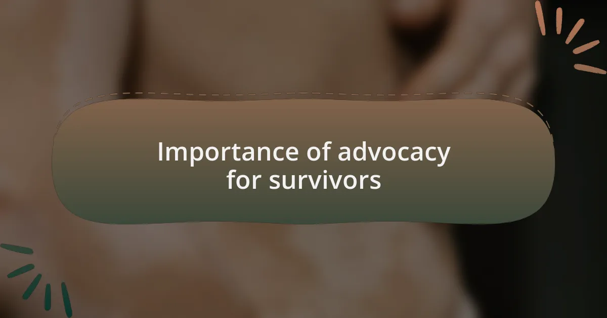 Importance of advocacy for survivors