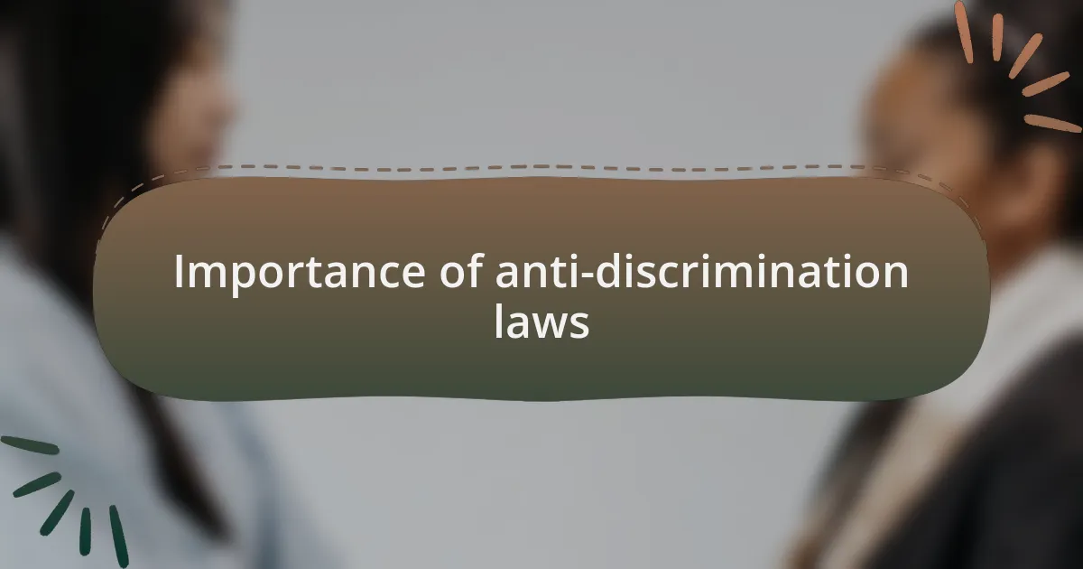 Importance of anti-discrimination laws