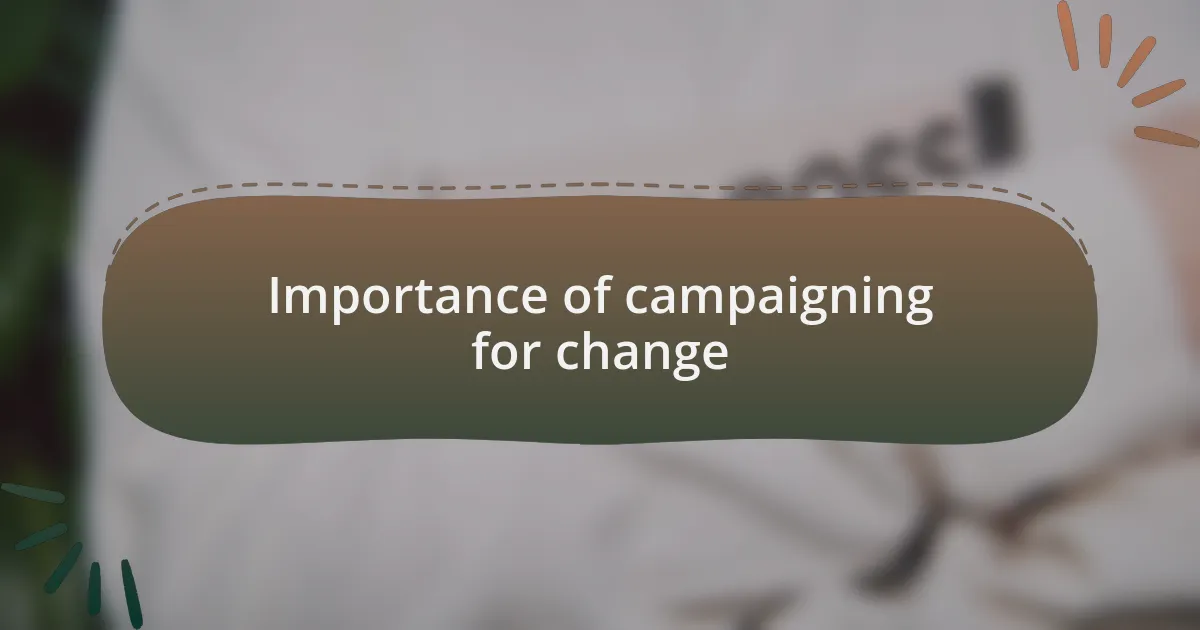 Importance of campaigning for change