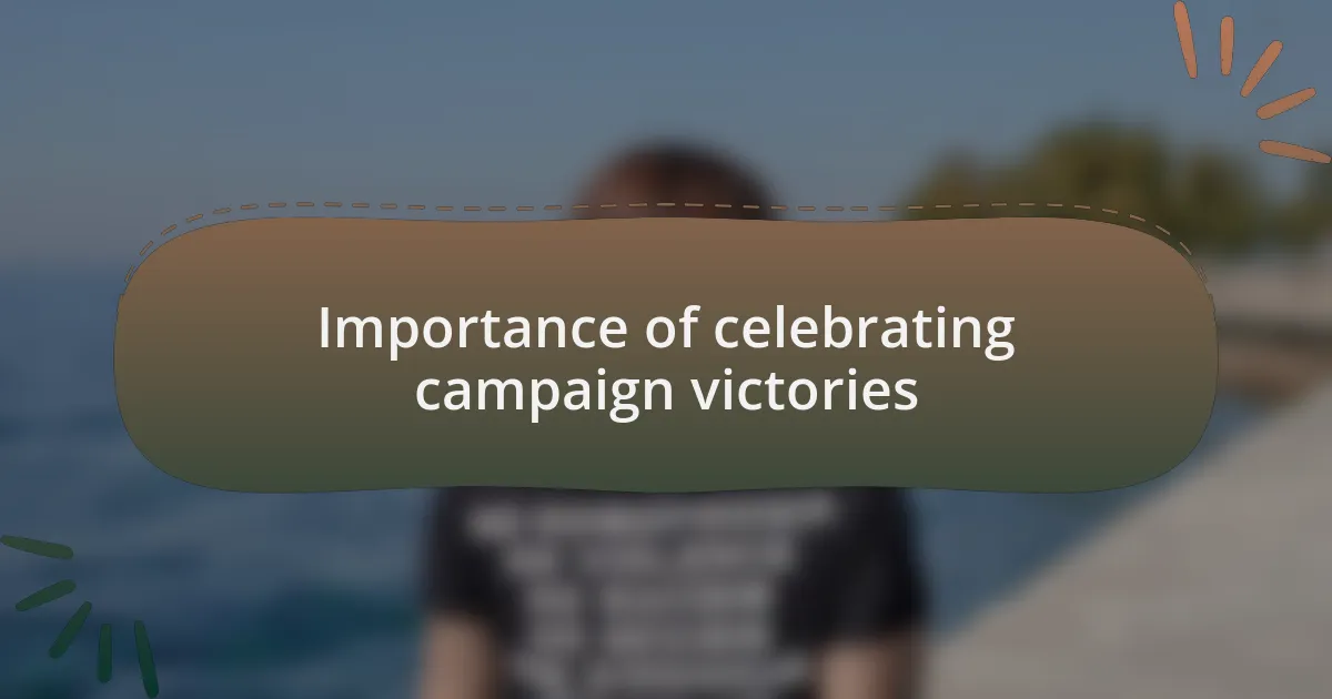 Importance of celebrating campaign victories