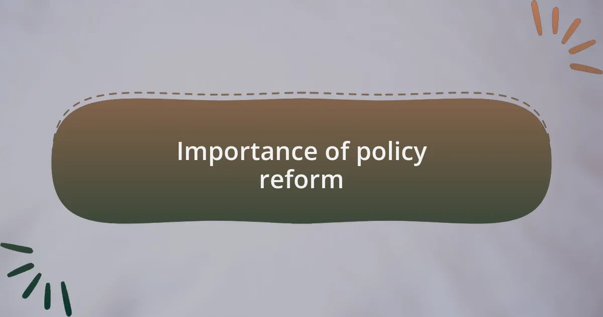 Importance of policy reform