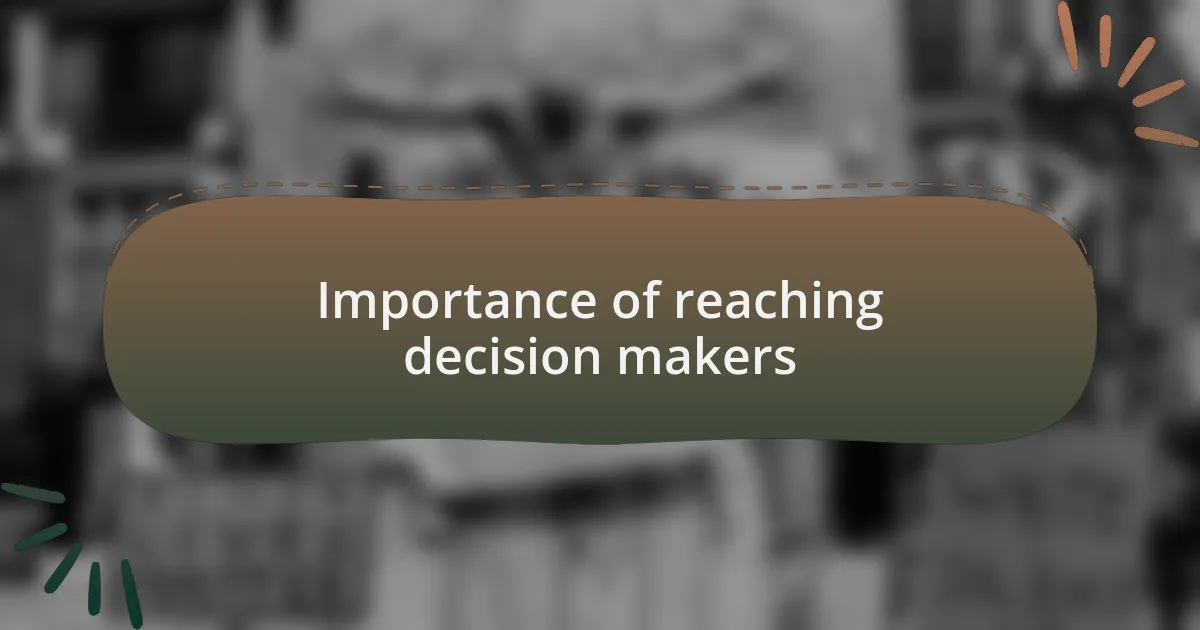 Importance of reaching decision makers