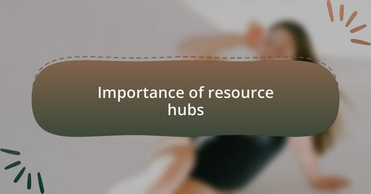 Importance of resource hubs