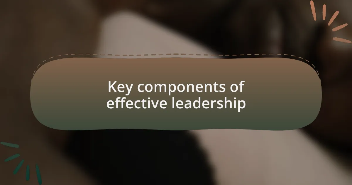 Key components of effective leadership