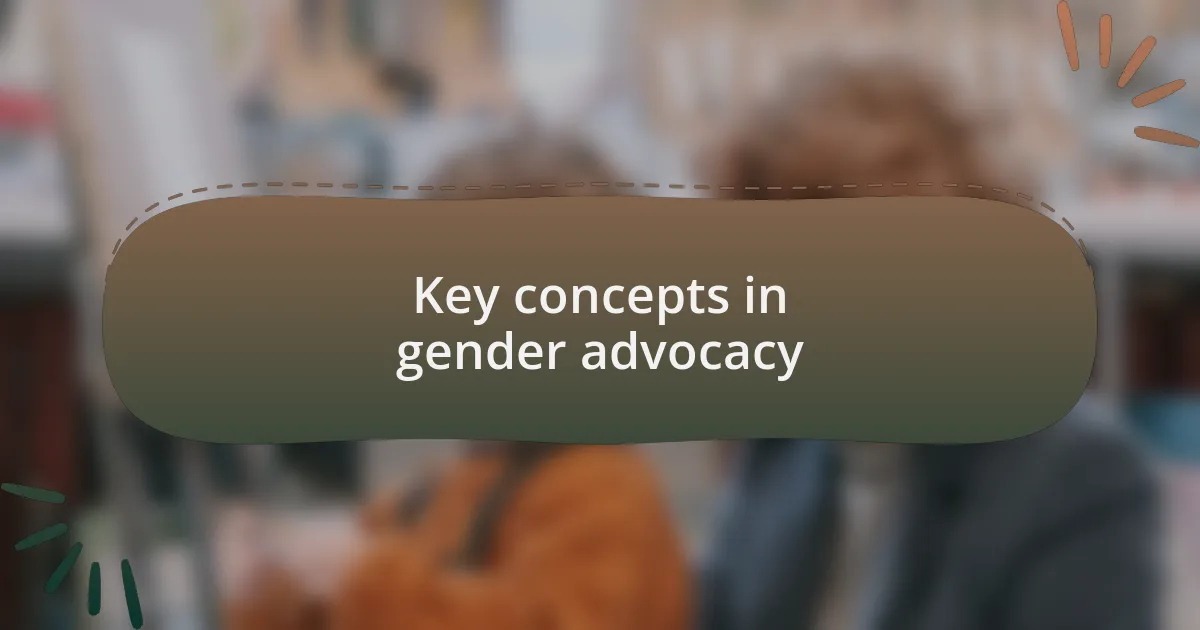 Key concepts in gender advocacy