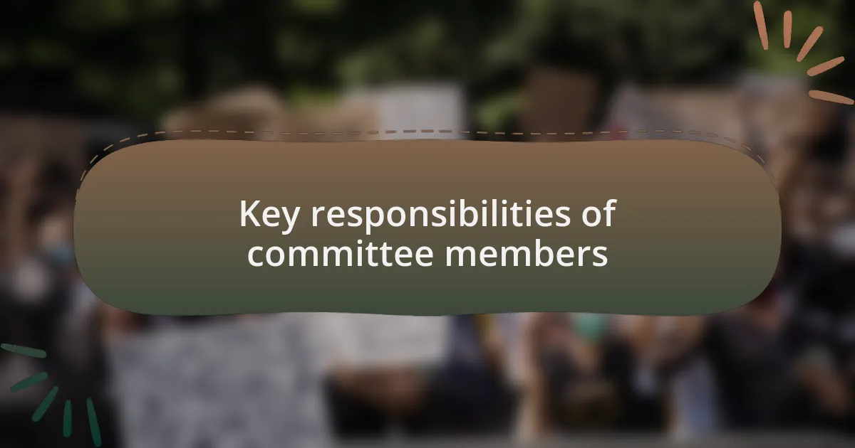 Key responsibilities of committee members