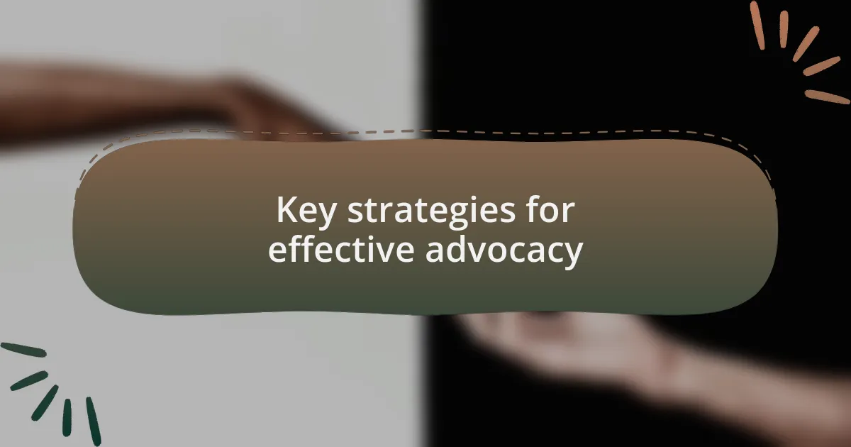 Key strategies for effective advocacy