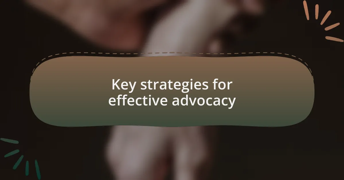 Key strategies for effective advocacy