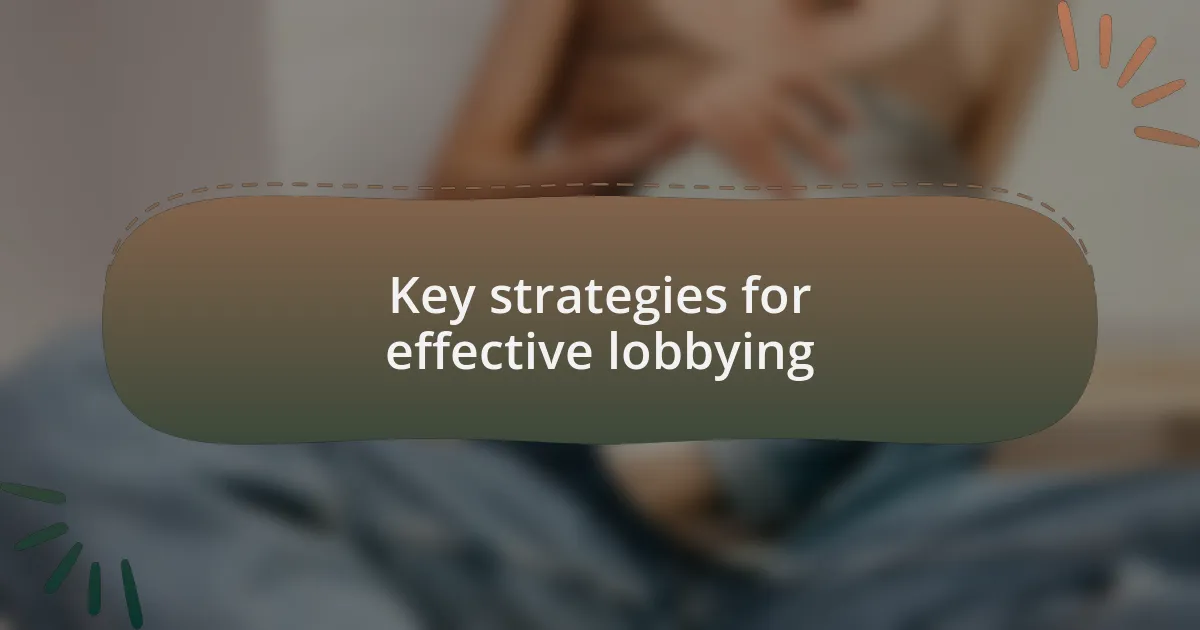 Key strategies for effective lobbying