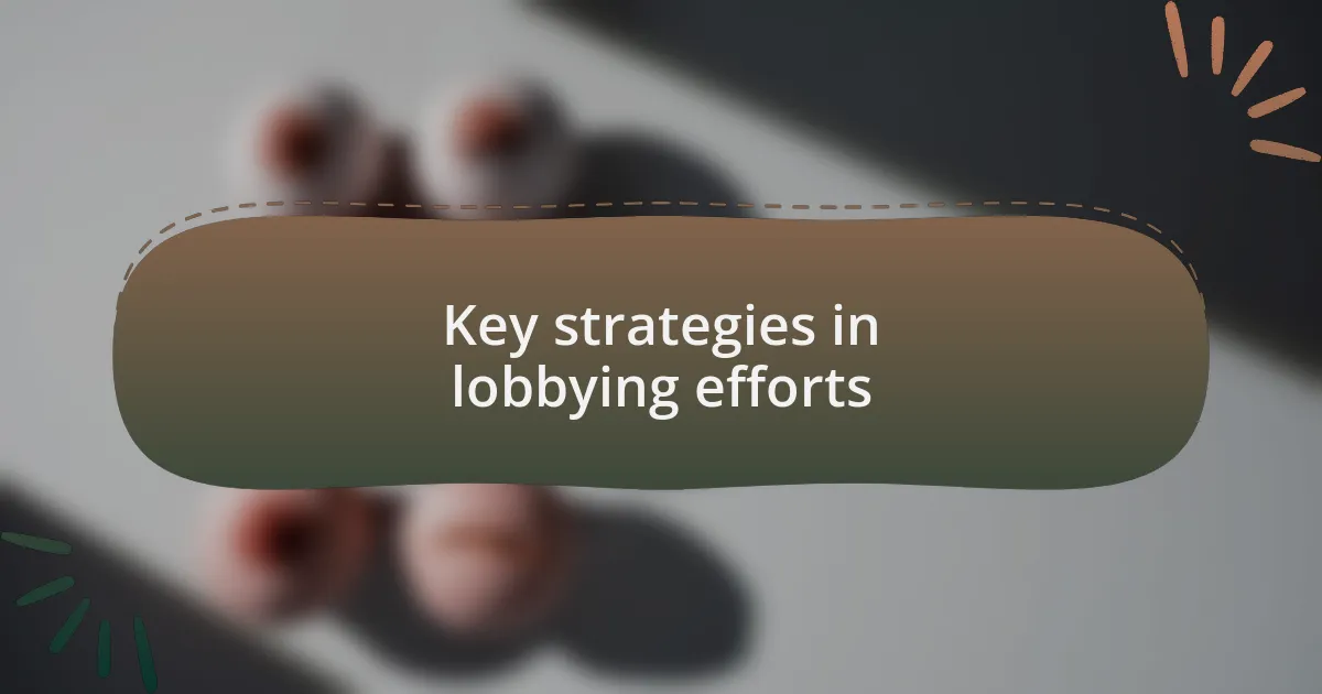 Key strategies in lobbying efforts