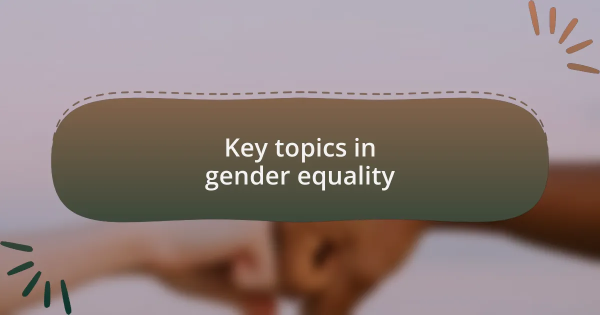 Key topics in gender equality