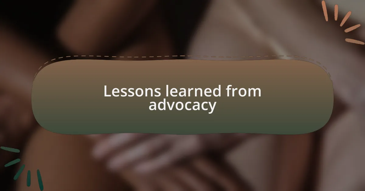 Lessons learned from advocacy