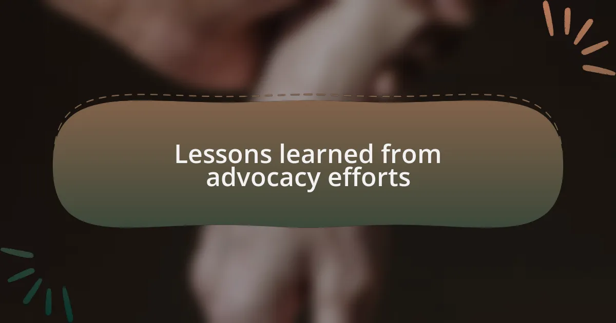 Lessons learned from advocacy efforts