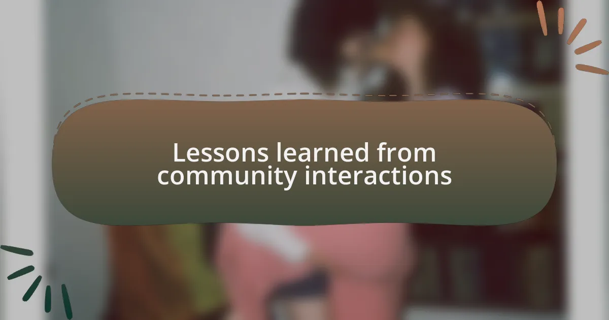 Lessons learned from community interactions