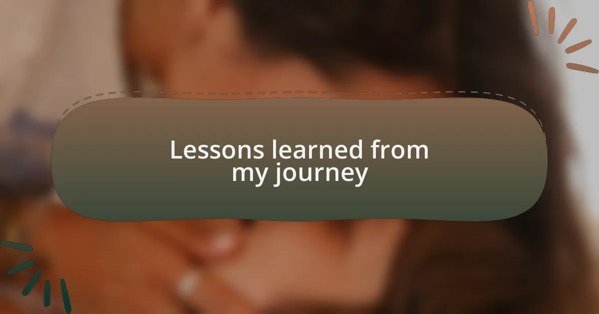 Lessons learned from my journey