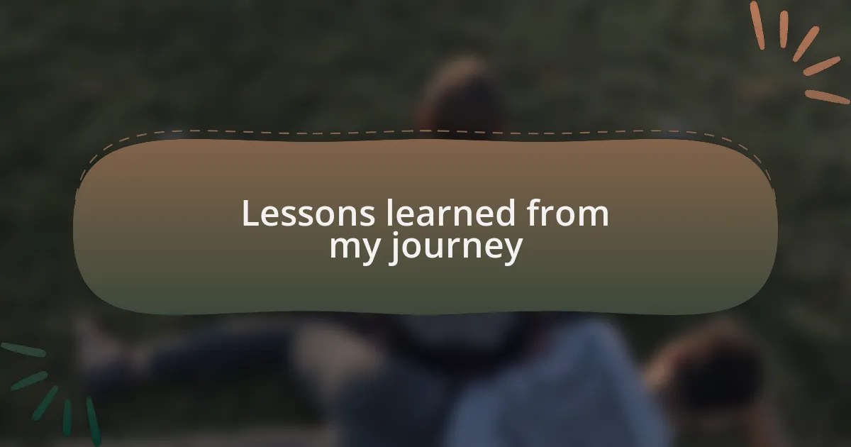 Lessons learned from my journey