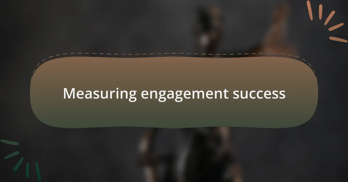 Measuring engagement success