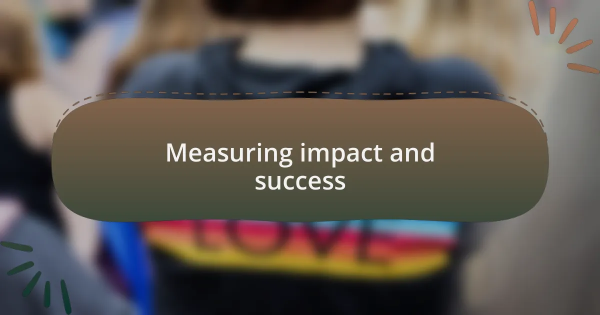 Measuring impact and success