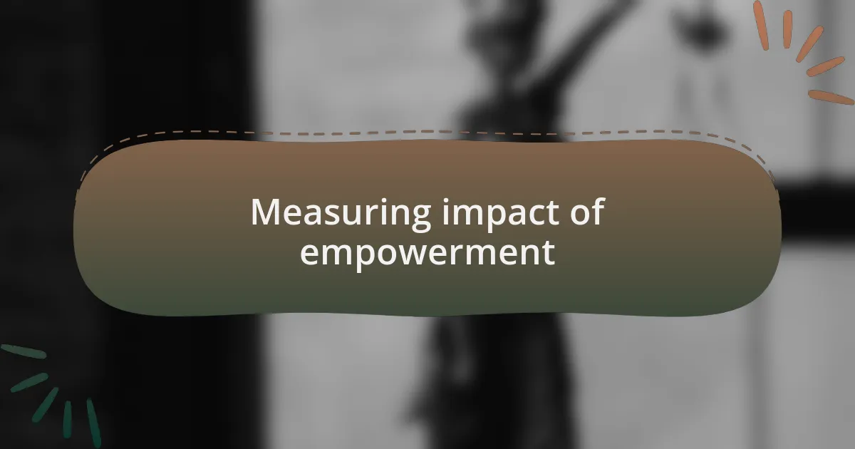 Measuring impact of empowerment