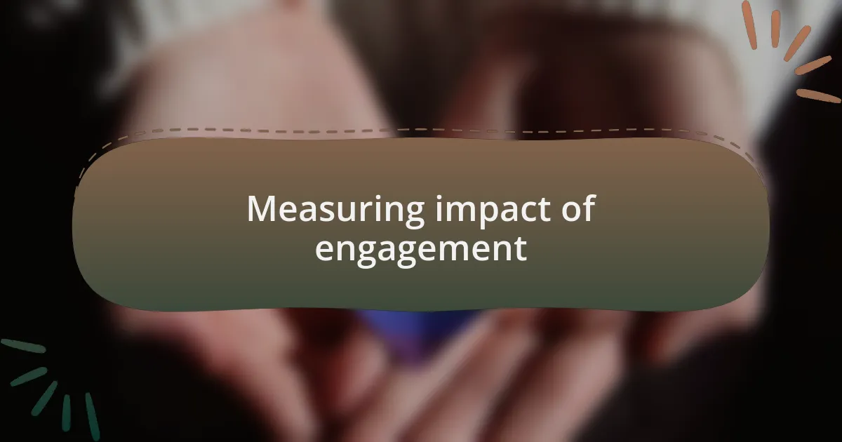 Measuring impact of engagement