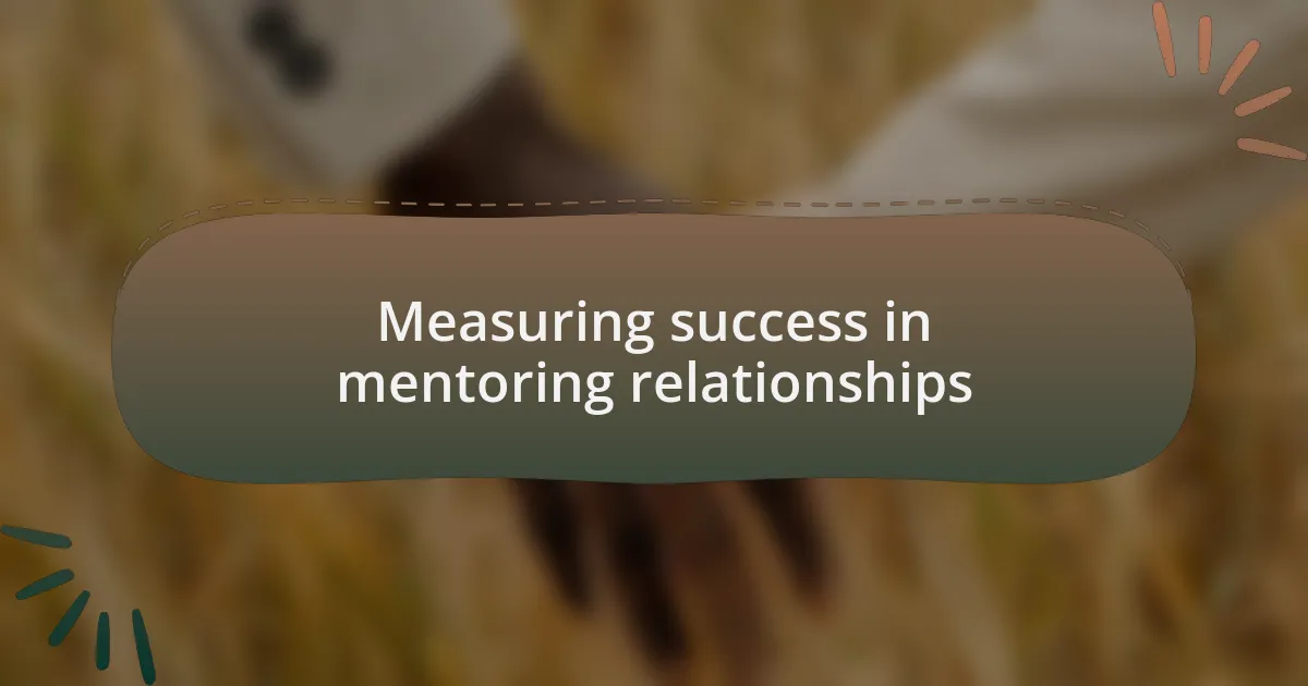 Measuring success in mentoring relationships