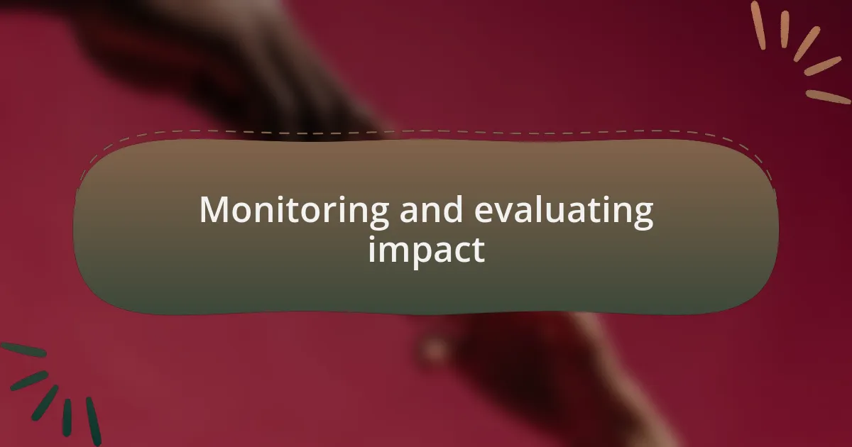 Monitoring and evaluating impact