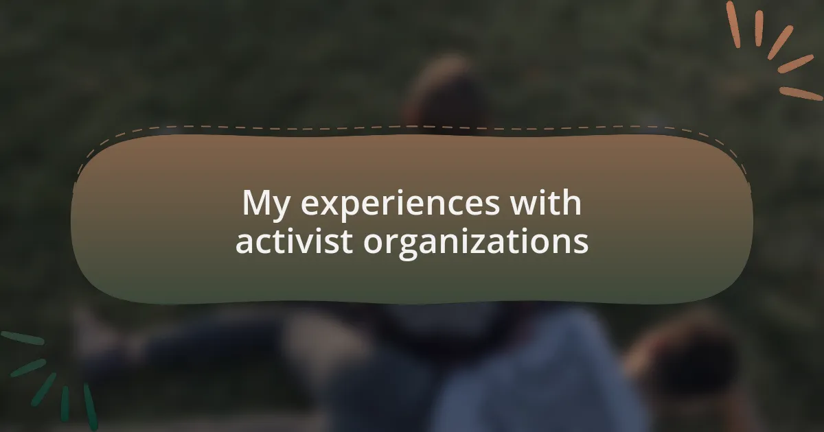My experiences with activist organizations