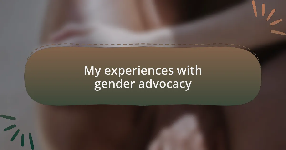 My experiences with gender advocacy