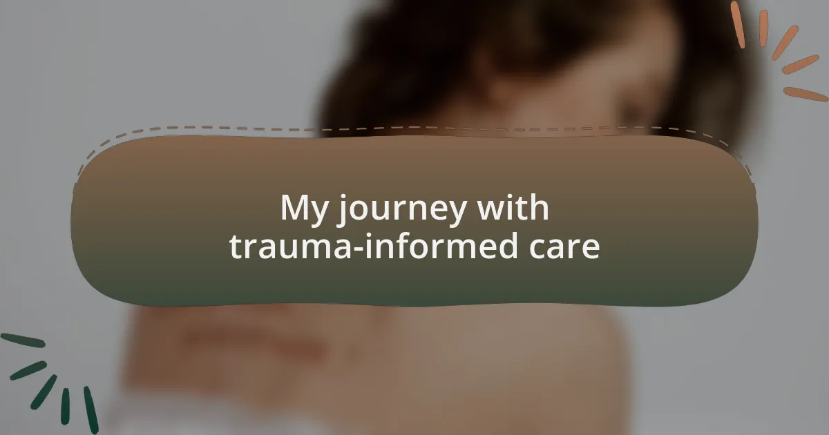 My journey with trauma-informed care