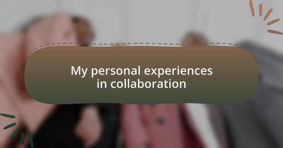 My personal experiences in collaboration