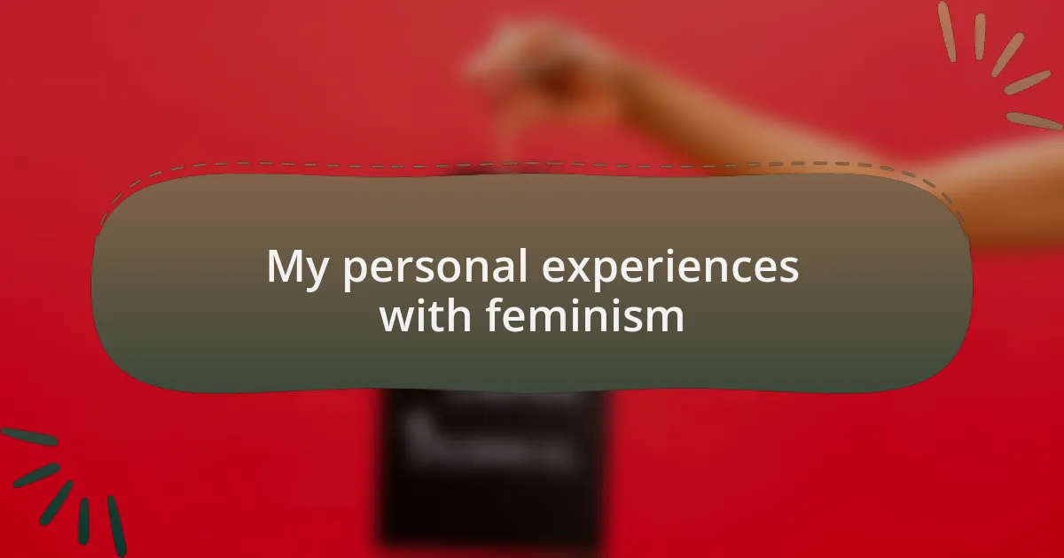 My personal experiences with feminism