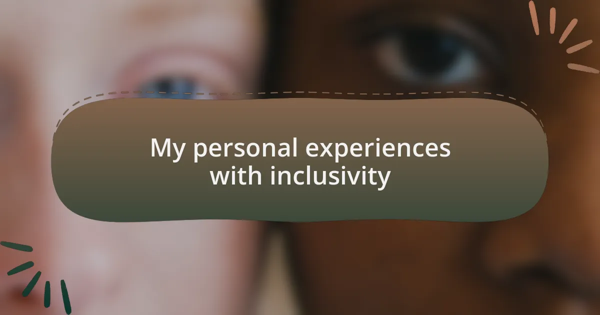 My personal experiences with inclusivity