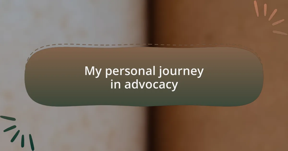 My personal journey in advocacy