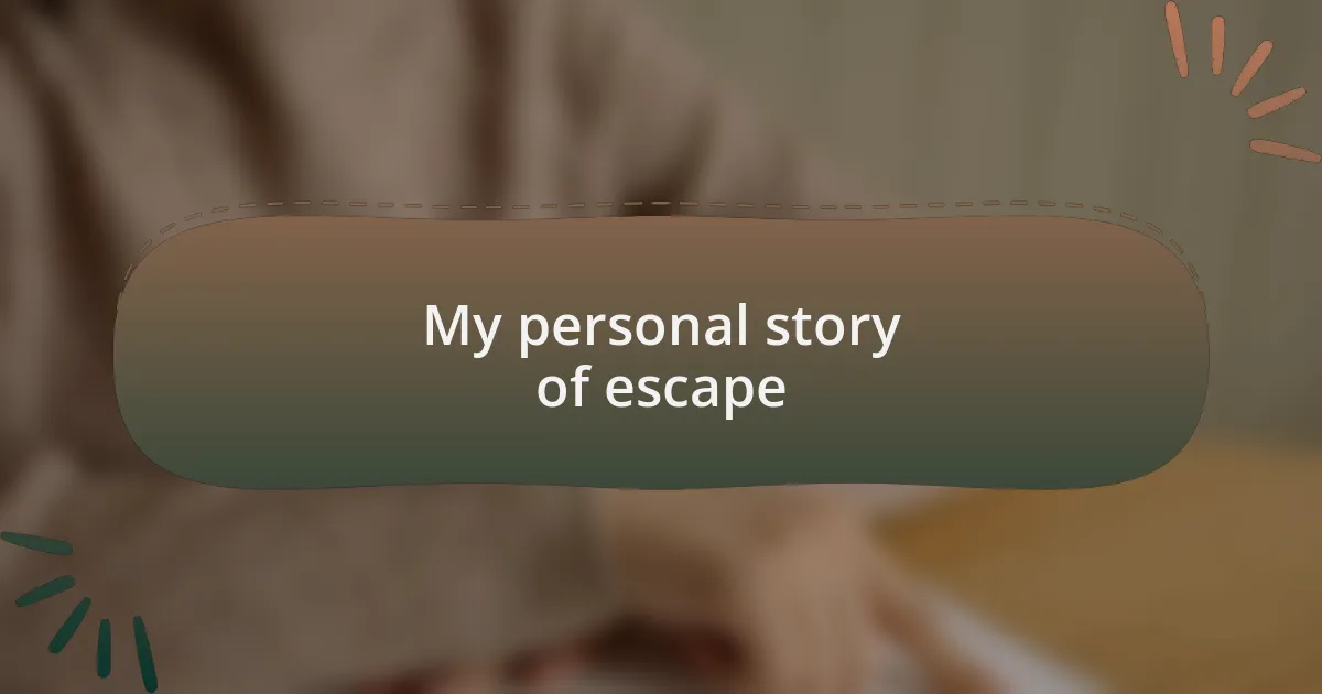 My personal story of escape