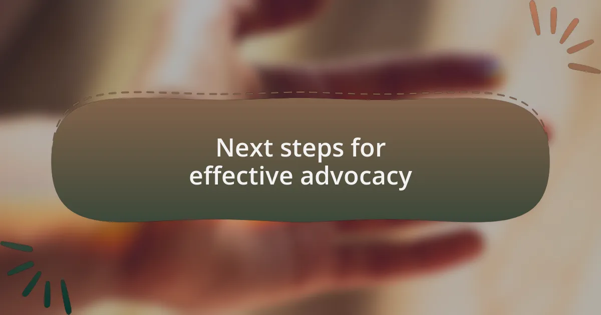 Next steps for effective advocacy
