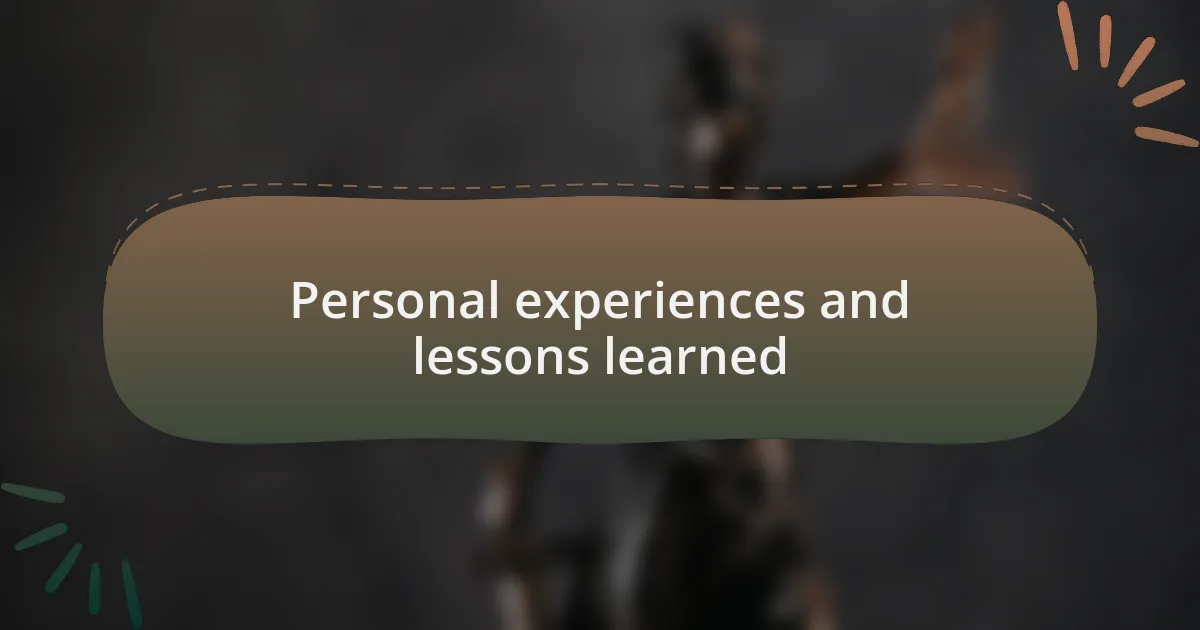 Personal experiences and lessons learned