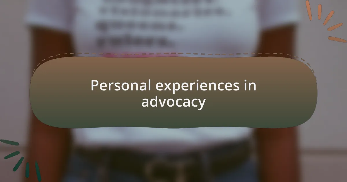 Personal experiences in advocacy