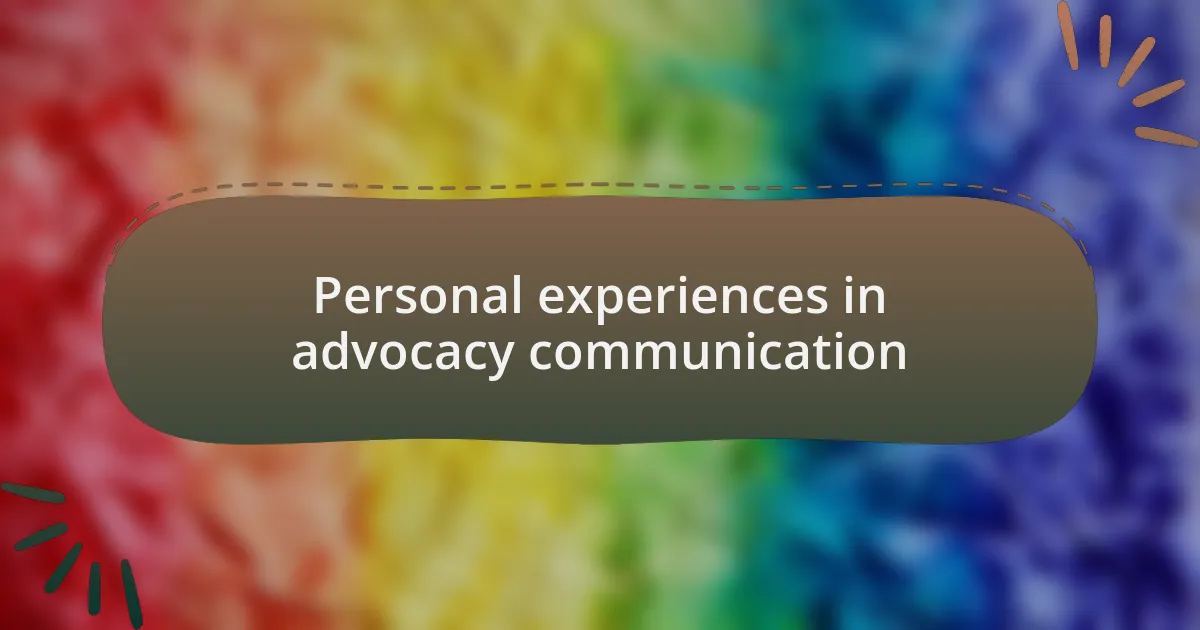 Personal experiences in advocacy communication