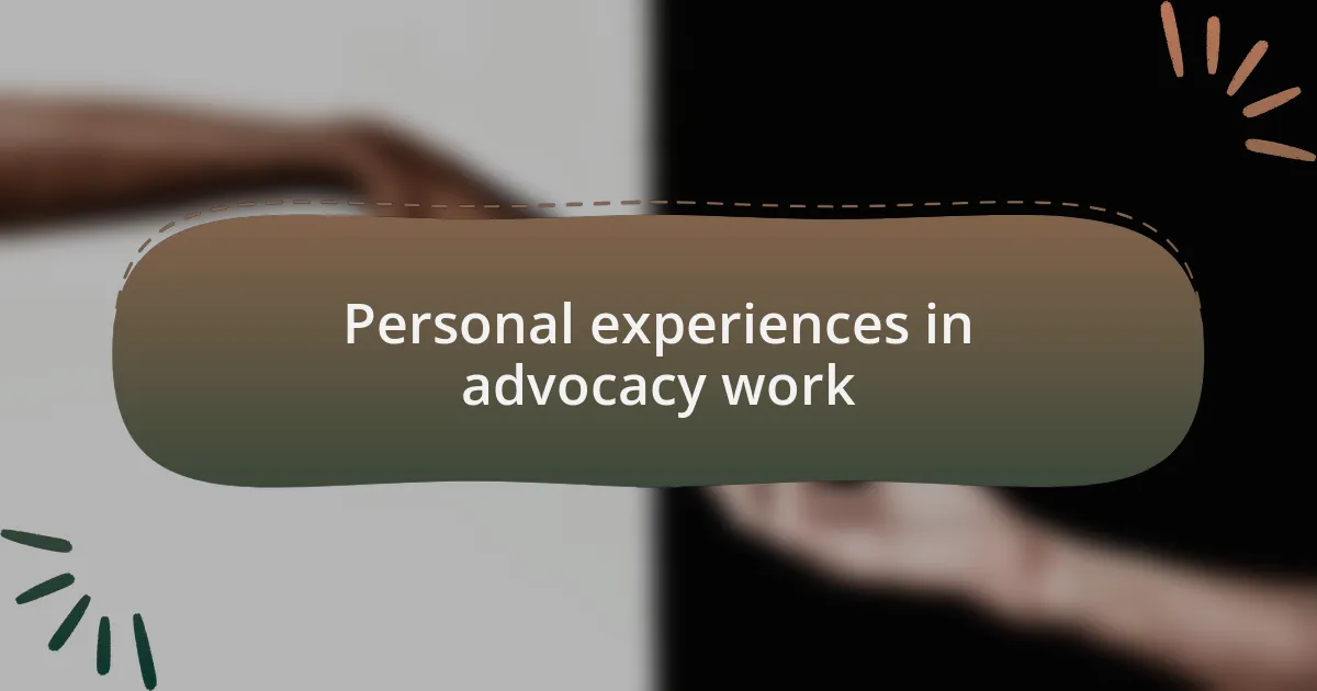 Personal experiences in advocacy work