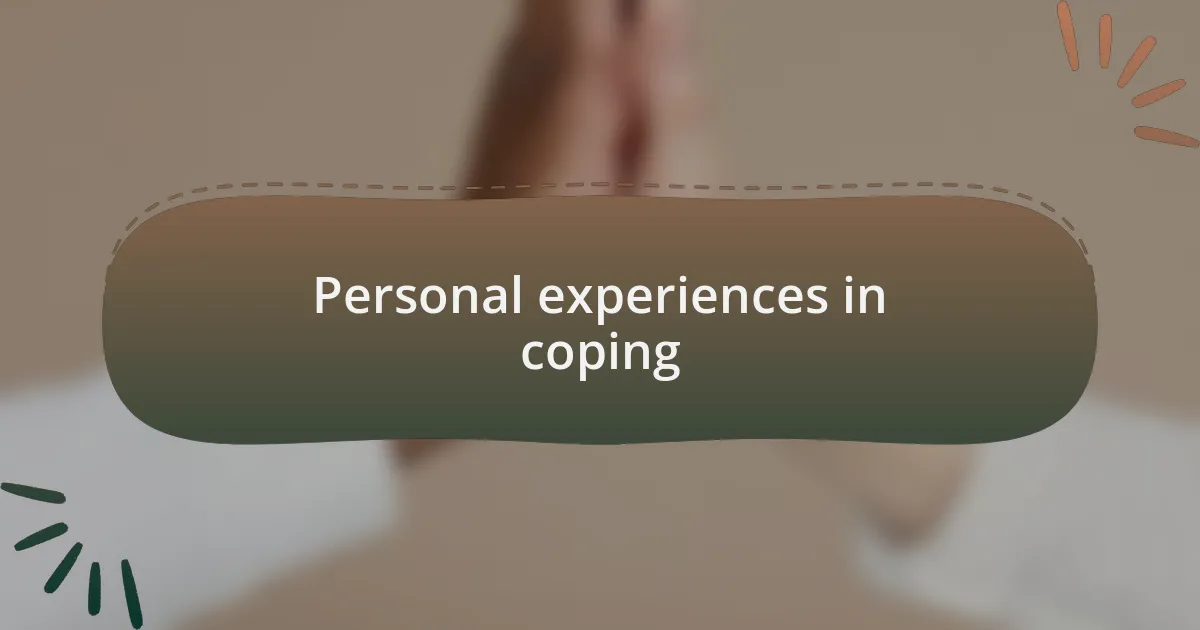 Personal experiences in coping