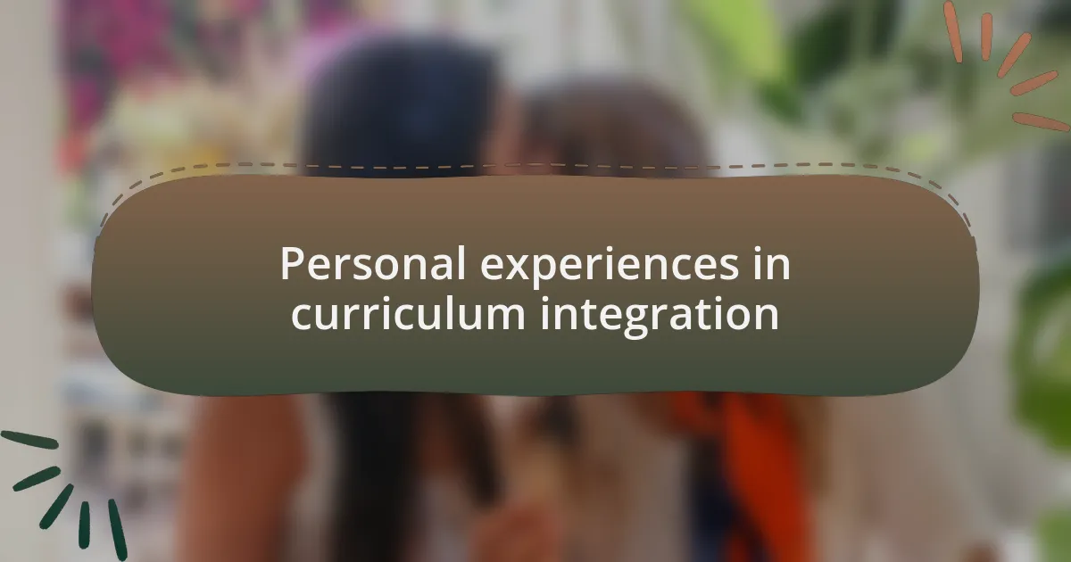 Personal experiences in curriculum integration