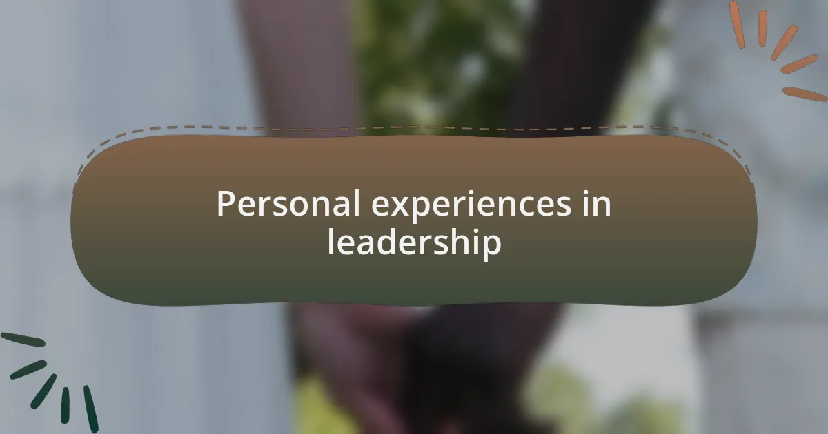 Personal experiences in leadership