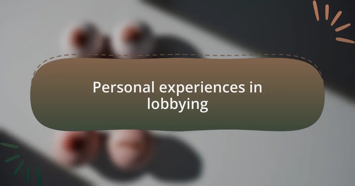 Personal experiences in lobbying