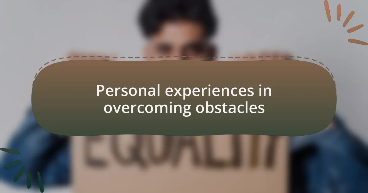 Personal experiences in overcoming obstacles