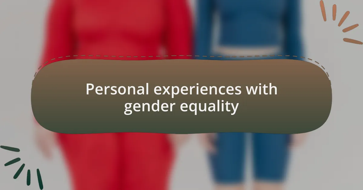 Personal experiences with gender equality