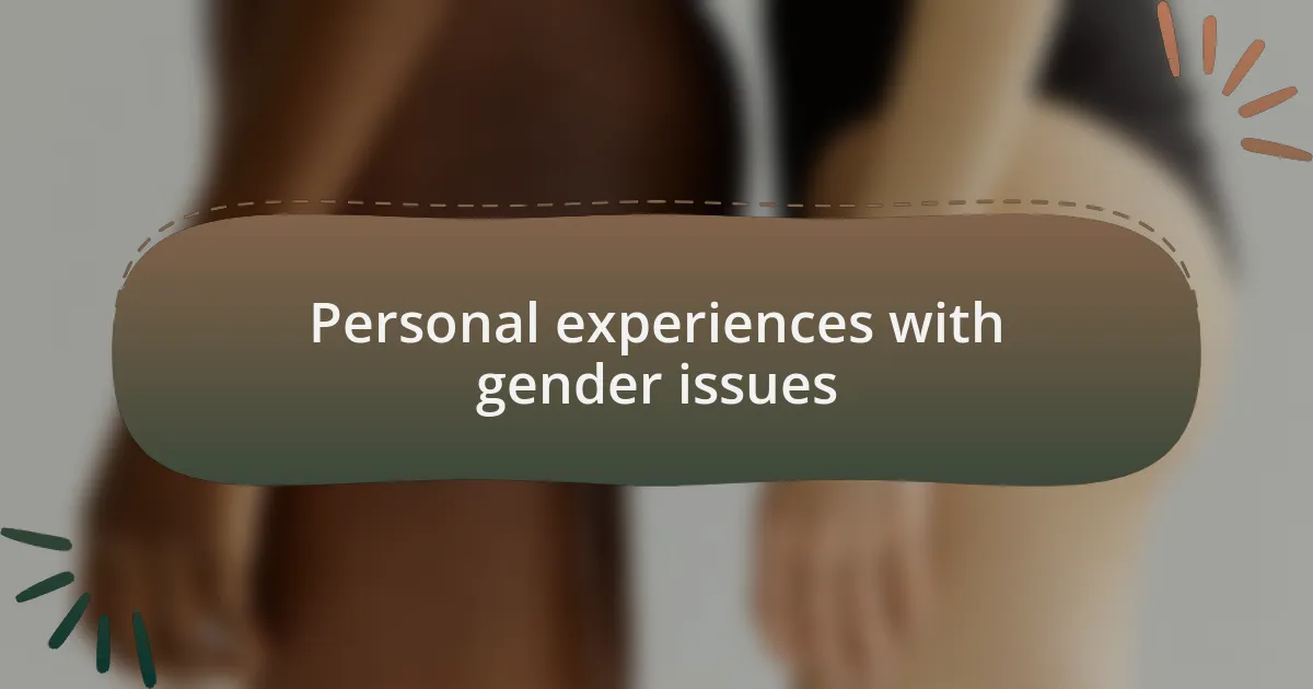 Personal experiences with gender issues